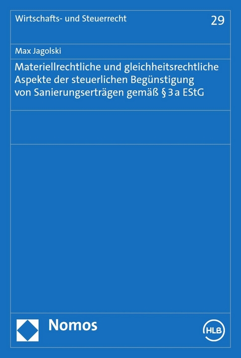Materiellrechtliche und gleichheitsrechtliche Aspekte der steuerlichen Beg&uuml;nstigung von Sanierungsertr&auml;gen gem&auml;&szlig; &sect; 3a EStG - Max Jagolski