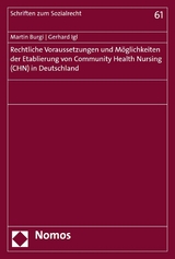 Rechtliche Voraussetzungen und M&ouml;glichkeiten der Etablierung von Community Health Nursing (CHN) in Deutschland - Martin Burgi, Gerhard Igl