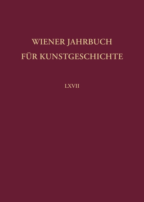 Wiener Jahrbuch f&uuml;r Kunstgeschichte LXVII - 
