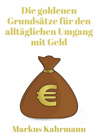 Die goldenen Grundsätze für den alltäglichen Umgang mit Geld