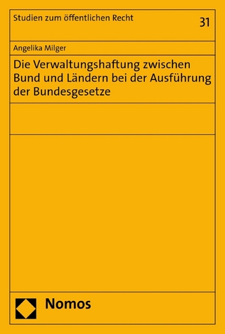 Die Verwaltungshaftung zwischen Bund und Ländern bei der Ausführung der Bundesgesetze
