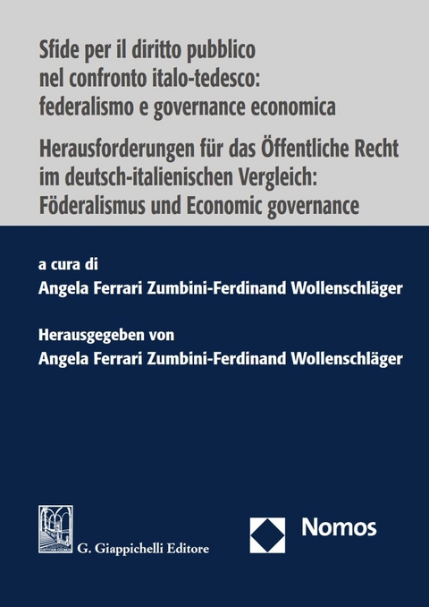 Sfide per il diritto pubblico nel confronto italo-tedesco: federalismo e governance economica | Herausforderungen f&uuml;r das &Ouml;ffentliche Recht  im deutsch-italienischen Vergleich: F&ouml;deralismus und Economic governance - 