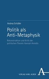 Politik als Anti-Metaphysik - Andrea Sch&uuml;ller