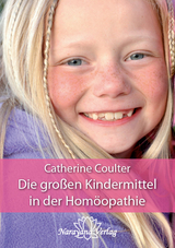 Die gro&szlig;en Kindermittel in der Hom&ouml;opathie - Catherine R Coulter
