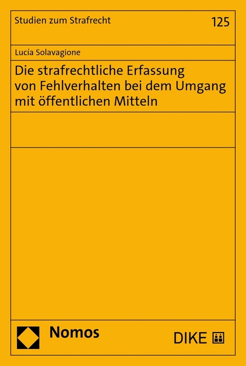 Die strafrechtliche Erfassung von Fehlverhalten bei dem Umgang mit &ouml;ffentlichen Mitteln - Luc&iacute;a Solavagione