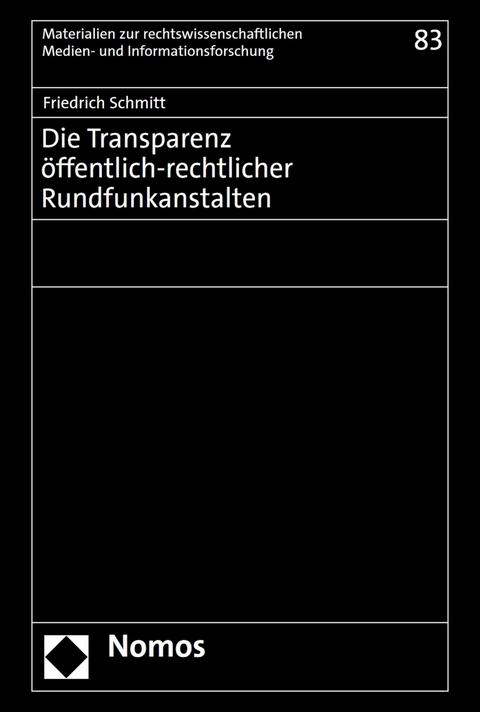 Die Transparenz &ouml;ffentlich-rechtlicher Rundfunkanstalten - Friedrich Schmitt