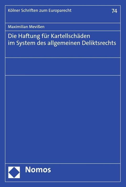 Die Haftung f&uuml;r Kartellsch&auml;den im System des allgemeinen Deliktsrechts - Maximilian Mevi&szlig;en