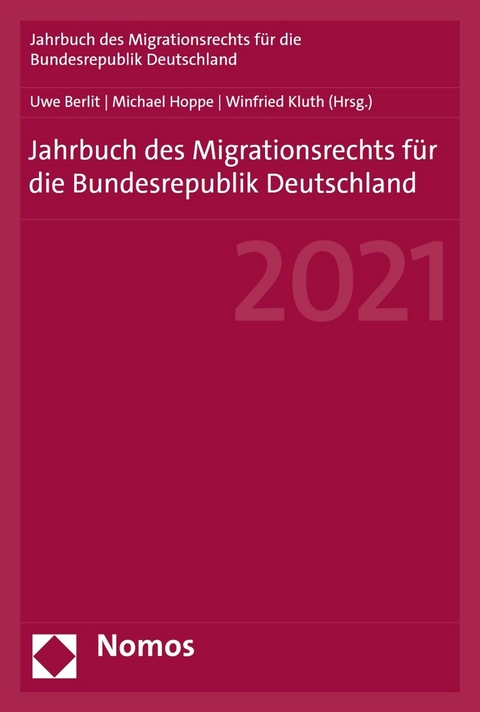 Jahrbuch des Migrationsrechts f&uuml;r die Bundesrepublik Deutschland 2021 - 