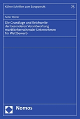 Die Grundlage und Reichweite der besonderen Verantwortung marktbeherrschender Unternehmen f&uuml;r Wettbewerb - Sener Dincer