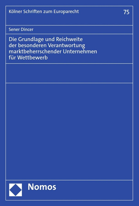 Die Grundlage und Reichweite der besonderen Verantwortung marktbeherrschender Unternehmen f&uuml;r Wettbewerb - Sener Dincer