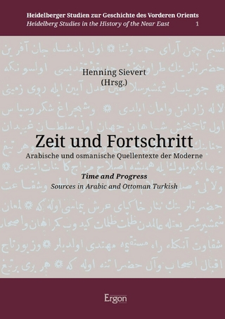 Zeit und Fortschritt. Arabische und osmanische Quellentexte der Moderne