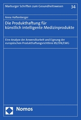 Die Produkthaftung f&uuml;r k&uuml;nstlich intelligente Medizinprodukte - Anna Haftenberger