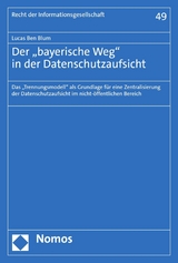 Der &bdquo;bayerische Weg" in der Datenschutzaufsicht - Lucas Ben Blum