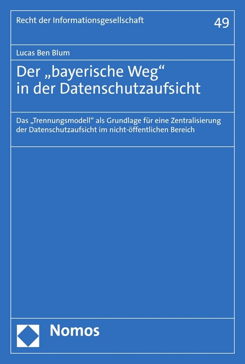 Der &bdquo;bayerische Weg" in der Datenschutzaufsicht - Lucas Ben Blum