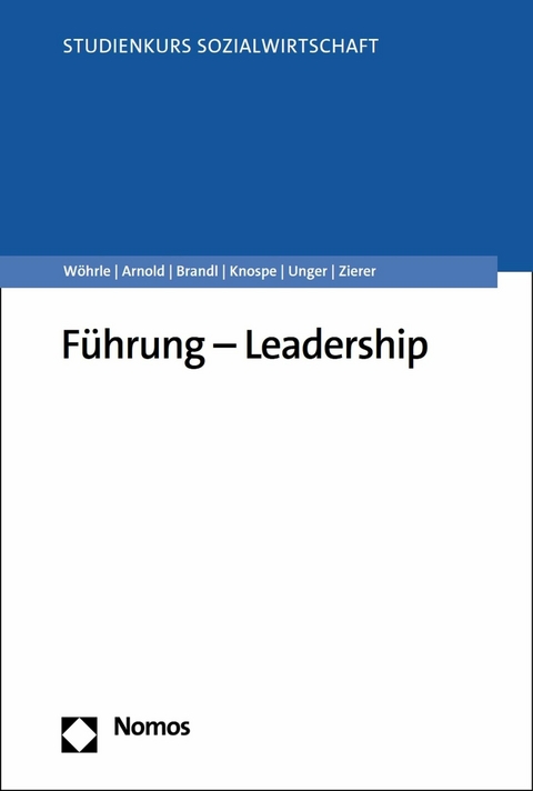 F&uuml;hrung &ndash; Leadership - Armin W&ouml;hrle, Maik Arnold, Paul Brandl, Yvonne Knospe, Frank Unger, Brigitta Zierer