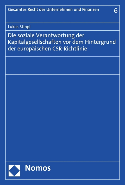 Die soziale Verantwortung der Kapitalgesellschaften vor dem Hintergrund der europ&auml;ischen CSR-Richtlinie - Lukas Stingl