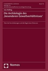 Die Arch&auml;ologie des &sbquo;besonderen Gewaltverh&auml;ltnisses&lsquo; - Ines Reiling