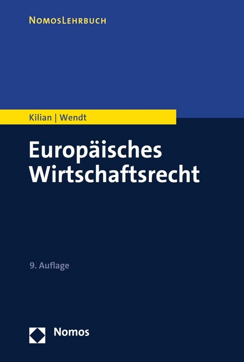 Europ&auml;isches Wirtschaftsrecht - Wolfgang Kilian, Domenik Henning Wendt