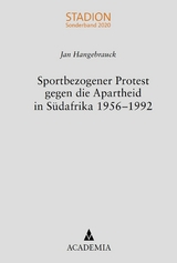 Sportbezogener Protest gegen die Apartheid in S&uuml;dafrika 1956&ndash;1992 - Jan Hangebrauck