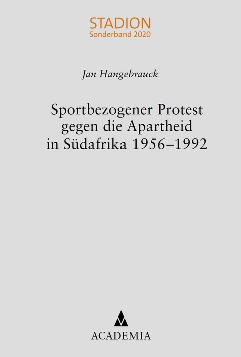 Sportbezogener Protest gegen die Apartheid in S&uuml;dafrika 1956&ndash;1992 - Jan Hangebrauck