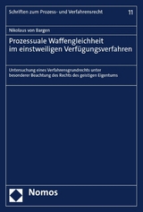 Prozessuale Waffengleichheit im einstweiligen Verf&uuml;gungsverfahren - Nikolaus von Bargen
