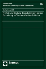 Freiheit und Bindung des Arbeitgebers bei der Fortsetzung befristeter Arbeitsverh&auml;ltnisse - Katharina Weidl