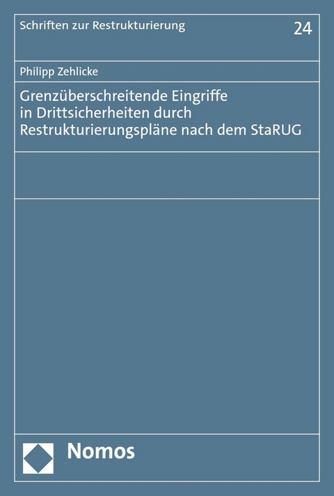 Grenz&uuml;berschreitende Eingriffe in Drittsicherheiten durch Restrukturierungspl&auml;ne nach dem StaRUG - Philipp Zehlicke