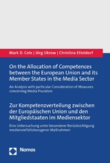 On the Allocation of Competences between the European Union and its Member States in the Media Sector | Zur Kompetenzverteilung zwischen der Europ&auml;ischen Union und den Mitgliedstaaten im Mediensektor - Mark D. Cole, J&ouml;rg Ukrow, Christina Etteldorf