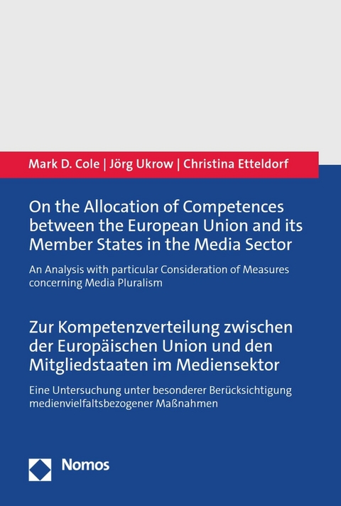 On the Allocation of Competences between the European Union and its Member States in the Media Sector | Zur Kompetenzverteilung zwischen der Europ&auml;ischen Union und den Mitgliedstaaten im Mediensektor - Mark D. Cole, J&ouml;rg Ukrow, Christina Etteldorf