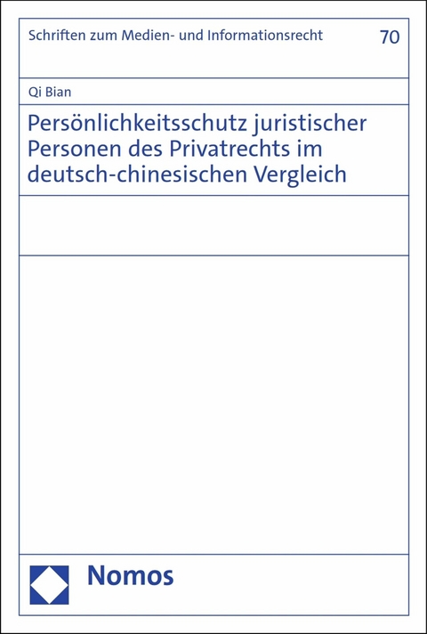 Pers&ouml;nlichkeitsschutz juristischer Personen des Privatrechts im deutsch-chinesischen Vergleich - Qi Bian
