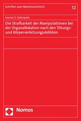 Die Strafbarkeit der Manipulationen bei der Organallokation nach den Tötungs- und Körperverletzungsdelikten - Ioannis G. Epitropakis