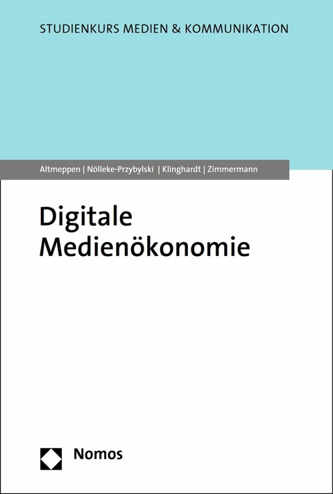 Digitale Medien&ouml;konomie - Klaus-Dieter Altmeppen, Pamela N&ouml;lleke-Przybylski, Korbinian Klinghardt, Anna Zimmermann