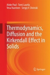 Thermodynamics, Diffusion and the Kirkendall Effect in Solids - Aloke Paul, Tomi Laurila, Vesa Vuorinen, Sergiy V. Divinski