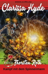 Clarissa Hyde: Band 23 &ndash; Kampf mit dem Spinnenmann - Thorsten Roth
