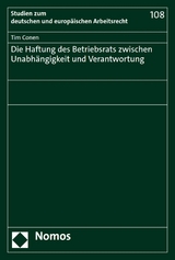 Die Haftung des Betriebsrats zwischen Unabh&auml;ngigkeit und Verantwortung - Tim Conen