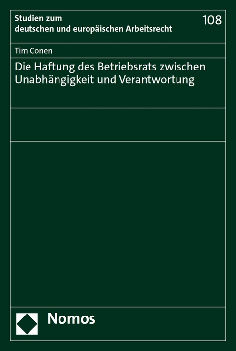 Die Haftung des Betriebsrats zwischen Unabh&auml;ngigkeit und Verantwortung - Tim Conen