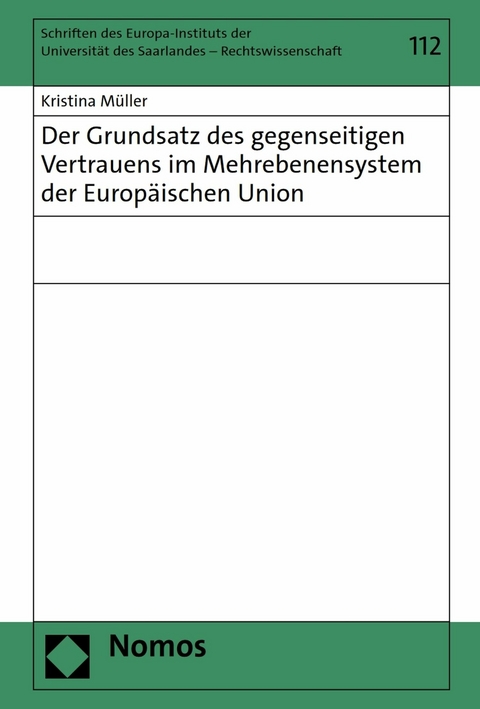 Der Grundsatz des gegenseitigen Vertrauens im Mehrebenensystem der Europäischen Union - Kristina Müller