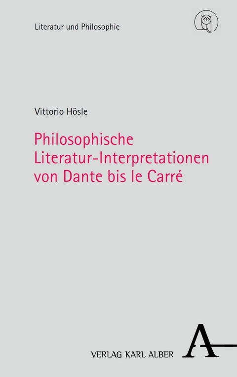 Philosophische Literatur-Interpretationen von Dante bis le Carr&eacute; - Vittorio H&ouml;sle