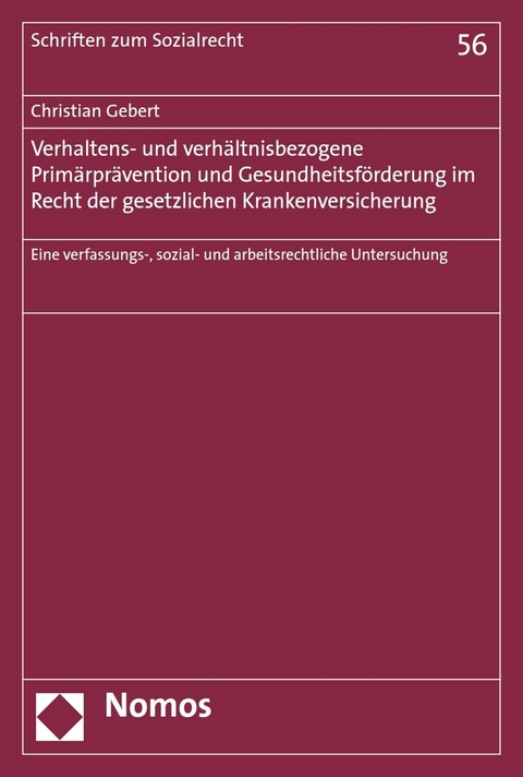 Verhaltens- und verh&auml;ltnisbezogene Prim&auml;rpr&auml;vention und Gesundheitsf&ouml;rderung im Recht der gesetzlichen Krankenversicherung - Christian Gebert