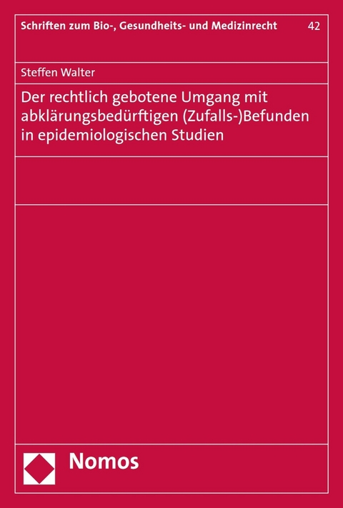 Der rechtlich gebotene Umgang mit abkl&auml;rungsbed&uuml;rftigen (Zufalls-)Befunden in epidemiologischen Studien - Steffen Walter