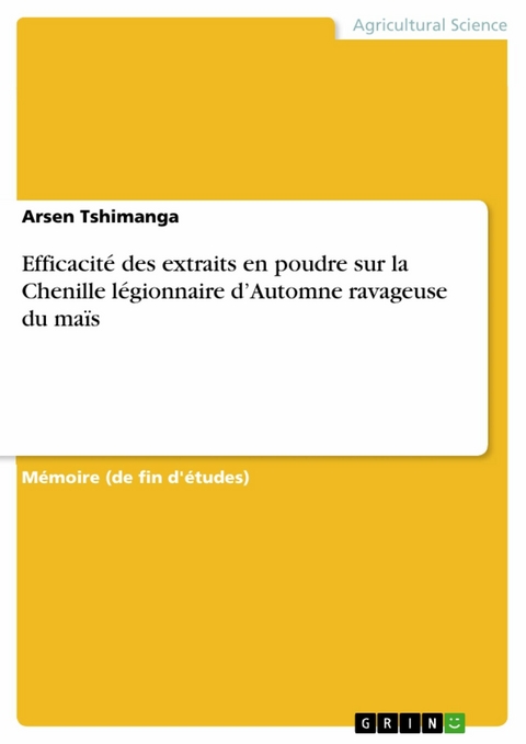 Efficacit&eacute; des extraits en poudre sur la Chenille l&eacute;gionnaire d'Automne ravageuse du ma&iuml;s -  Arsen Tshimanga