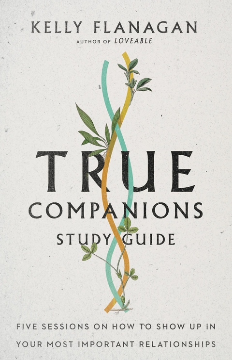 True Companions Study Guide -  Kelly Flanagan