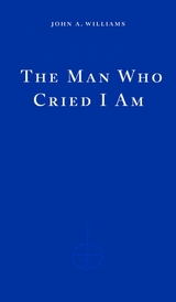 Man Who Cried I Am -  John A. Williams
