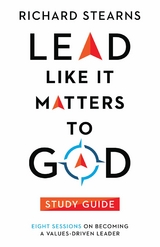 Lead Like It Matters to God Study Guide -  Richard Stearns