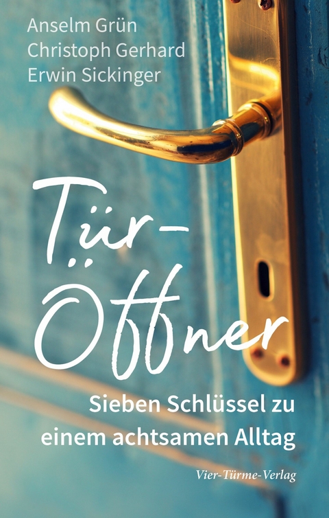 T&uuml;r&ndash;&Ouml;ffner - Anselm Gr&uuml;n, Christoph Gerhard, Erwin Sickinger