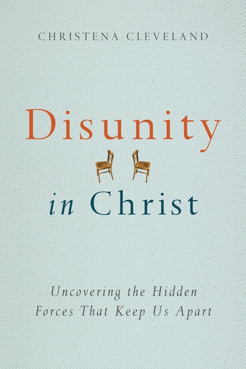 Disunity in Christ -  Christena Cleveland