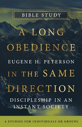 Long Obedience in the Same Direction Bible Study -  Eugene H. Peterson