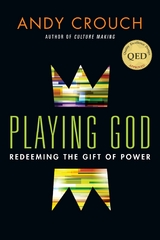 Playing God -  Andy Crouch
