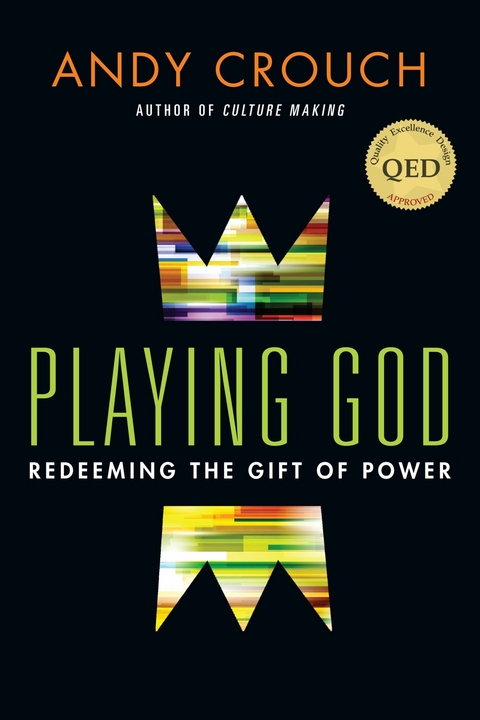 Playing God -  Andy Crouch