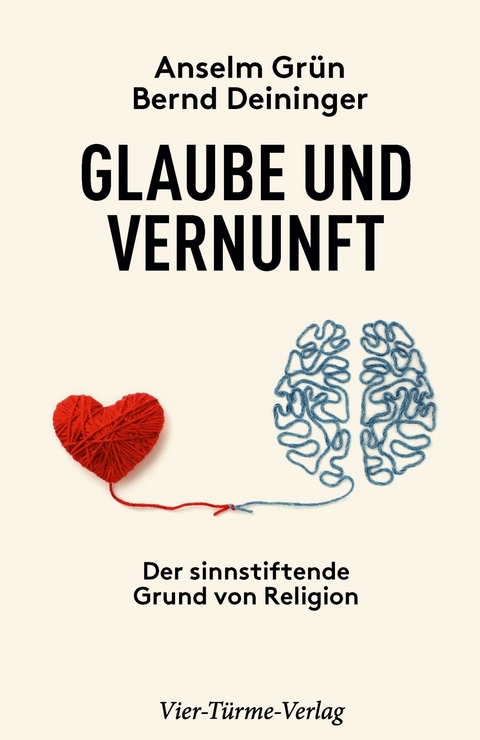 Glaube und Vernunft - Anselm Gr&uuml;n, Bernd Deininger